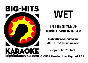 WET

IN THE STYLE 0F
NICOLE SCHERZINGER

Iiaiemeamfrikseni
L A V(IlhelmIHermansen

KARAOKE Copwlgm Control

blghnskaraokc.com o CIDA P'oducliOIs m, ml 201 I