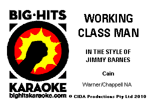 BIG'HITS WORKING

'7 V CLASS MAN
IN THE STYLE 0F
JIMMY BARNES
L A Cain

WOKE Warnemihappell NA

blghnskaraokc.com o CIDA P'oducliOIs m, mi 2010