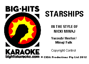 ?'G'H'Ti STARSHIPS

IN THE STYLE 0F
NICKI MINAJ

Yacoub! Hector!

L A Minaji Falk
WOKE Copynght Control

blghnskaraokc.com o CIDA P'oducliOIs m, mi 2012