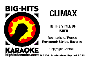 ?'G'H'Ti CLIMAX

IN THE STYLE 0F
USHER

Rechtshaid! Pentzi
L A Raymond! Styiez! Navarro

WOKE C any! Ight Control

blghnskaraokc.com o CIDA P'oducliOIs m, mi 2012