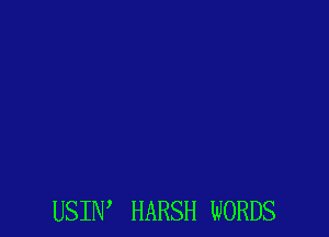 USIW HARSH WORDS