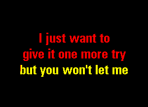 I just want to

give it one more mgr
but you won't let me