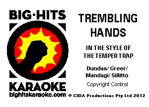 B'G'HITS TREMBLING

V VI
HANDS
IN THE STYLE 0F
IHE TEL'IPERTRAP
Dundas! Greer!
L A Mandagii Sill'mo

WOKE C opyr Igm Control

blghnskaraokc.com o CIDA P'oducliOIs m, mi 2012