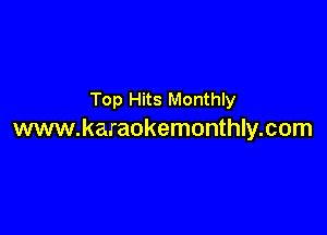 Top Hits Monthly

www.karaokemonthly.com