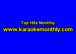 Top Hits Monthly

www.karaokemonthly.com