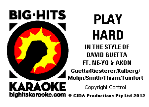 BIG'HITS pmy
'7 V HARD

IN THE STYLE OF
DAVID GUETTA
FT. NEYO EAKUN

L A GucnamiestererIKalbergl
Molijnmeithn'hiamn'uinfort

WOKE COpYrIght Control

blghnskaraokc.com o CIDA P'oducliOIs m, mi 2012