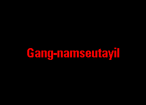 Gang-namseutayil