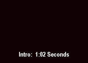 IntI'OI 1z02 Seconds