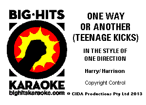 BIG-HITS ONE WAY

V VI OH ANOTHER
(TEENAGE KICKS)
IN THE STYLE OF
ONE DIREUIIUN
L A Harry! Harrison

WOKE C opyr Igm Control

blghnskaraokc.com o CIDA P'oducliOIs m, mi 2013