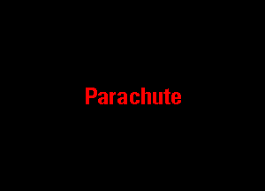 Parachute