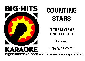 BIG'HITS COUNTING

'7 V STARS
IN THE STYLE OF
ONE REPUBLIC
L A Tedder

WOKE C opyr Igm Control

blghnskaraokc.com o CIDA P'oducliOIs m, mi 2013