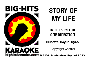 BIG'HITS STORY OF

VI

'7 MY LIFE
IN THE STYLE OF
ONE DIRECTION

L A Bunetta! Bayiin! Ryan

WOKE C opyr Igm Control

blghnskaraokc.com o CIDA P'oducliOIs m, mi 2013