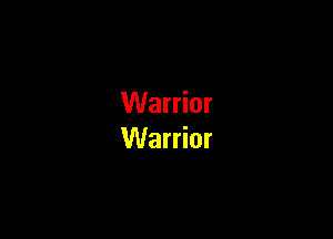 Warrior

Warrior