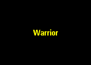 Warrior