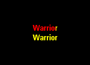 Warrior

Warrior