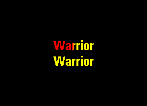 Warrior

Warrior