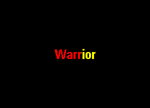 Warrior