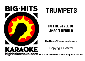 B'G'HITS TRUMPETS

IN THE STYLE 0F
JASON DERULU
L A Belliomr Desrouleaux

WOKE C opyr Igm Control

blghnskaraokc.com o CIDA P'oducliOIs m, ud zou