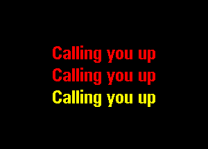 Calling you up

Calling you up
Calling you up