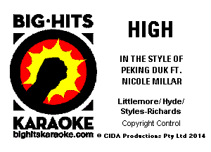 BIG'HITS HIGH

IN THE STYLE 0F
PEKING DUK FT.
NICOLE L'IILLAR
L A Lmlemorei Hyde!

Styies-Richards

WOKE Copyngm Control

blghnskaraokc.com o CIDA P'oducliOIs m, ud zou