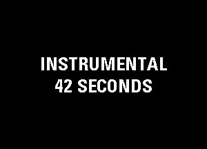INSTRUMENTAL

42 SECONDS