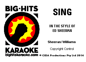 BIG'HITS
F, V SING

IN THE STYLE 0F
EU SHEERAN

L A Sheerann'mliams

WOKE C opyr Igm Control

blghnskaraokc.com o CIDA P'oducliOIs m, ud zou