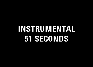INSTRUMENTAL

51 SECONDS