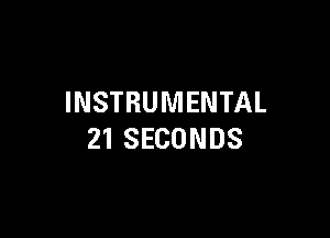 INSTRUMENTAL

21 SECONDS