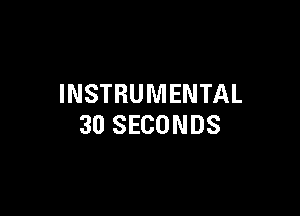 INSTRUMENTAL

30 SECONDS