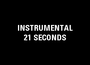 INSTRUMENTAL

21 SECONDS