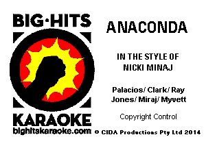 B'G'H'TS ANACONDA

IN THE SIYLE 0F
NICKI MINAJ
Paiacios! Clark! Ray
L A Jones! Miraj! Myvett

WOKE C opyr Igm Control

blghnskaraokc.com o CIDA P'oducliOIs m, ud zou