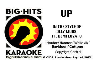 BIG'HITS
l7 V UP

IN THE STYLE 0F
ULLY MURS
FT. DEMI LUVATU

Hector! Hansenn'lalleuiki
L A Dauidseni Cottone

KARAO KE C any! Ight Control

bighitskamokc com o (2le Ploductio-s m, mi 2015