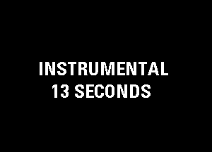 INSTRUMENTAL

13 SECONDS