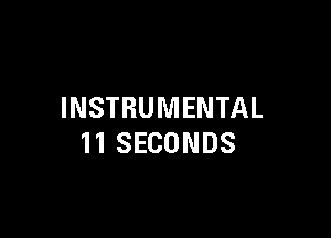 INSTRUMENTAL

11 SECONDS