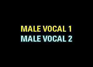 MALE VOCAL 1

WW?)