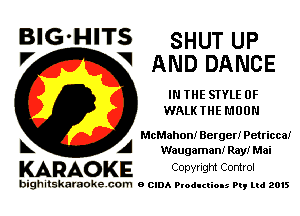 BlG-HITS SHUT up
V V AND DANCE

IN THE SIYLE 0F
WALKTHE MOON

McMahon! Berger! Petticoat
L A Waugamani Ray! Mai

KARAOKE Convngm Comrol

bighitskamokc com o (2le Ploductio-s m, mi 2015