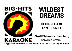 BIG HITS W'LDEST

IN THE STYLE 0F
TAYLOR SWIFT

Swift! Schuster! Sandberg

KARAO KE Copyrigm Control

bighitskaraokecom e CIDA Productions Pt, mi 2015