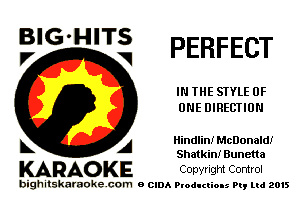 BIG'HITS
F, V PERFECT

IN THE SIYLE OF
ONE DIRECTION

L A Hindlinf McDonald!
Shatkin! Bunetta

KARAOKE Copyright Control

bighitskamokc com o (2le Ploductio-s m, mi 2015