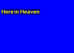 Herein Heaven