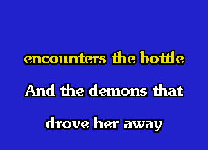encounters the horde

And the demons that

drove her away