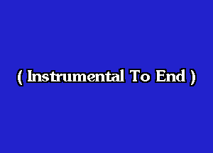 ( Instrumental To End )