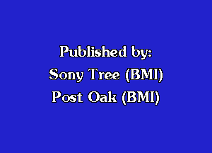 Published byz
Sony Tree (BM!)

Post Oak (BMI)