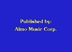 Published by

Almo Music Corp.