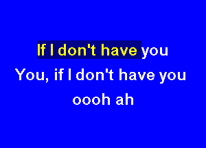 Hldon haveyou

You,HIdon1haveyou

ooohah