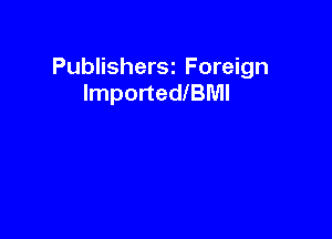 Publishersz Foreign
lmportedlBNll