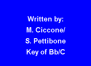 Written by
M. Cicconel

S. Pettibone
Key of BblC