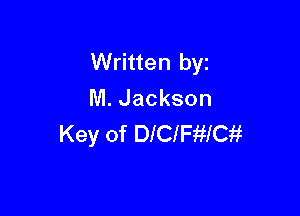 Written by
M. Jackson

Key of DlClFiilCii
