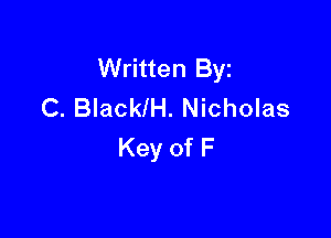 Written Byz
C. BlackIH. Nicholas

Key of F