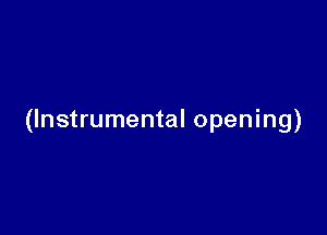 (Instrumental opening)