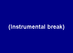 (Instrumental break)